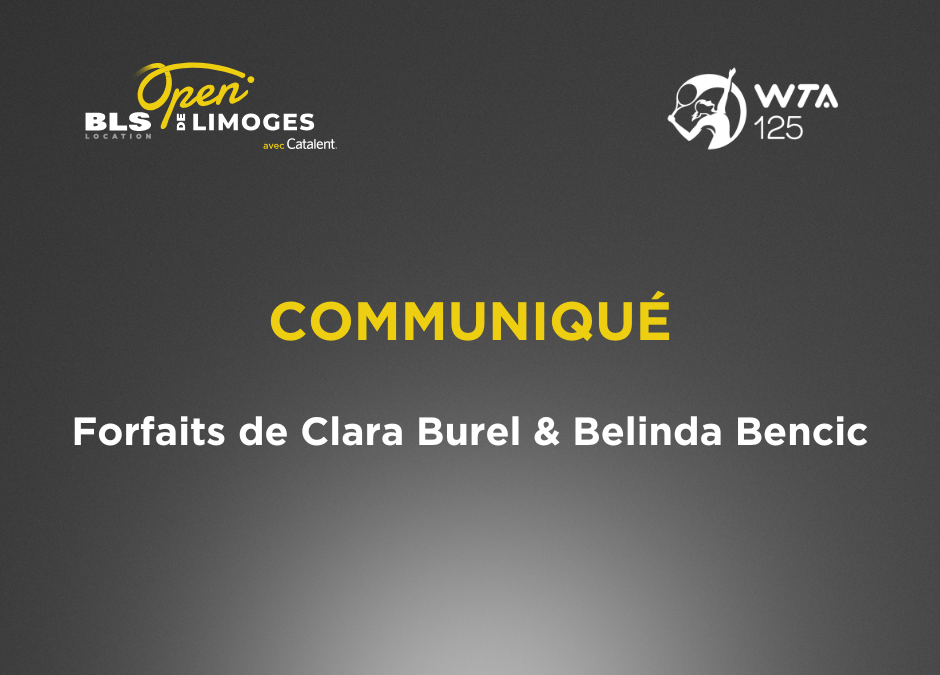 Clara BUREL & Belinda BENCIC forfaits de dernière minute